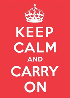 Keep calm and carry on